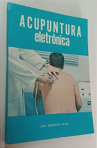 Livro Acupuntura Eletrônica Autor Filho, Lino Mensato (1977) [usado]