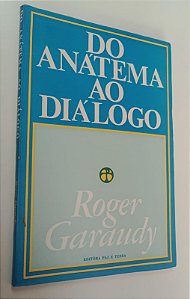 Livro do Anátema ao Diálogo Autor Garaudy, Roger (1969) [usado]