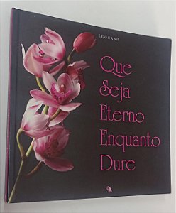 Livro que Seja Eterno Enquanto Dure Autor Legrand (2005) [usado]
