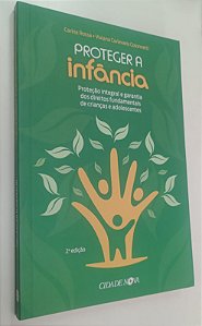 Livro Proteger a Infância: Proteção Integral e Garantia dos Direitos Fundamentais de Crianças e Adolescentes Autor Rossa, Carina (2019) [seminovo]