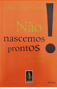 Livro Não Nascemos Prontos! Autor Cortella, Mario Sergio (2015) [seminovo]