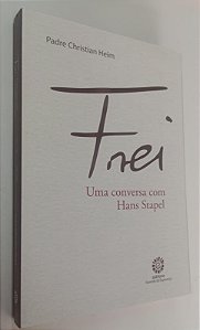 Livro Frei: Uma Conversa com Hans Stapel Autor Heim, Christian (2021) [seminovo]