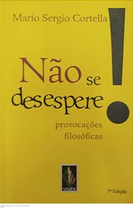 Livro Não Se Desespere! Autor Cortella, Mario Sergio (2014) [seminovo]