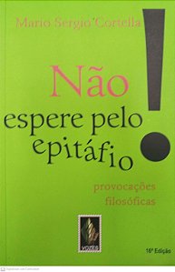 Livro Não Espere pelo Epitáfio! Autor Cortella, Mario Sergio (2014) [seminovo]