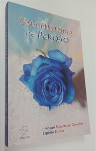 Livro Uma História de Perdão Autor Carvalho, Roberto de (2011) [seminovo]