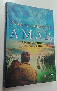 Livro Não Te Canses de Amar Autor Marum, Cláudia (2007) [usado]
