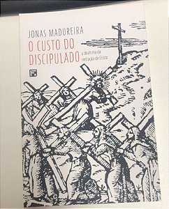 Livro o Custo do Discipulado: a Doutrina da Imitação de Cristo Autor Madureira, Jonas (2019) [usado]