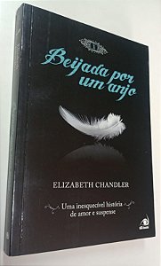 Livro Beijada por um Anjo 1 - Uma Inesquecível História de Amor e Suspense Autor Chandler, Elizabeth (2010) [usado]