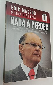 Livro Minha História - Nada a Perder 1 Autor Macedo, Edir (2018) [seminovo]
