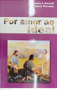 Livro por Amor ao Ideal Autor Baccelli, Carlos A. (2005) [seminovo]