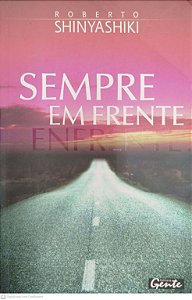 Livro Sempre em Frente Autor Shinyashiki, Roberto (2008) [seminovo]
