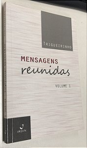 Livro Mensagens Reunidas- Vol. 1 Autor Trigueirinho (2015) [usado]