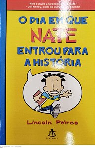 Livro o Dia em que Nate Entrou para a História Autor Peirce, Lincoln (2014) [seminovo]