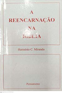 Livro a Reencarnação na Bíblia Autor Miranda, Hermínio C. (2009) [seminovo]