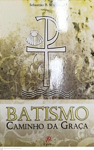 Livro Batismo: Caminho da Graça Autor Mendonça, Sebastião B. [seminovo]