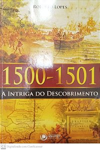 Livro 1500-1501: a Intriga do Descobrimento Autor Lopes, Roberto (2012) [seminovo]