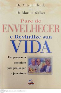 Livro Pare de Envelhecer e Revitalize sua Vida Autor Kurk, Dr. Mitchell (1999) [usado]