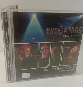 Cd Encontros Stayin'' Alive - Edinho Santa Cruz Canta Bee Gees Interprete Edinho Santa Cruz (2002) [usado]