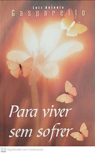 Livro para Viver sem Sofrer Autor Gasparetto, Luiz Antonio (2007) [seminovo]
