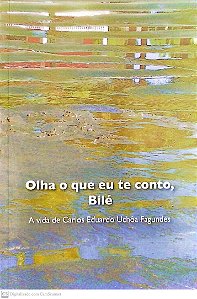 Livro Olha o que Eu Te Conto, Bilé Autor Fagundes, Carlos Uchôa (2014) [seminovo]