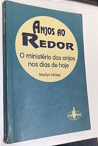 Livro Anjos ao Redor : o Ministério dos Anjos nos Dias de Hoje Autor Hickey, Marilyn (1993) [usado]