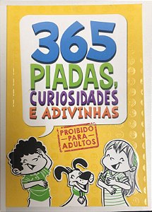 Livro 365 Piadas, Curiosidades e Adivinhas- Proibido para Adultos Autor Vários Colaboradores (2015) [usado]