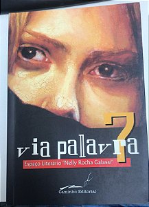 Livro Via Palavra 7: Antologia - Espaço Literário Autor Galassi, Nelly Rocha (2004) [usado]