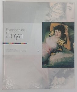 Livro Francisco de Goya - Coleção Folha Grandes Mestres da Pintura 5 Autor Ricart [coord], Joan (2007) [usado]
