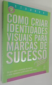Livro Como Criar Identidades Visuais para Marcas de Sucesso Autor Strunck, Gilberto Luiz (2003) [seminovo]