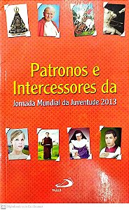 Livro Patronos e Intercessores da Jornada Mundial da Juventude 2013 Autor Vários (2013) [usado]