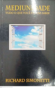 Livro Mdiunidade: Tudo o que Você Precia Saber Autor Simonetti, Richard (2003) [seminovo]