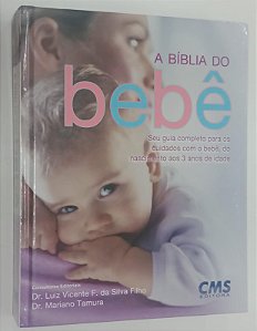 Livro a Bíblia do Bebê: seu Guia Completo para os Cuidados com o Bebê, do Nascimento aos 3 Anos de Idade Autor Filho, Luiz Vicente F. da (2010) [seminovo]