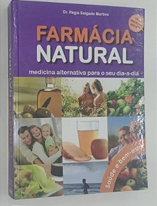 Livro Farmácia Natural: Medicina Alternativa para o seu Dia-a-dia Autor Martins, Régis Salgado (2016) [seminovo]