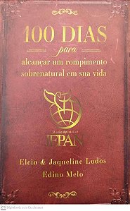 Livro 100 Dias para Alcançar um Rompimento Sobrenatural em sua Vida Autor Lodos, Elcio [seminovo]