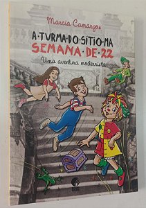 Livro a Turma do Sítio na Semana de 22 - Uma Aventura Modernista Autor Camargos, Marcia (2012) [seminovo]