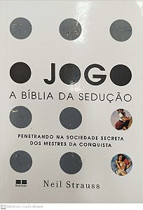 Livro o Jogo: a Bíblia da Sedução Autor Strauss, Neil (2009) [seminovo]