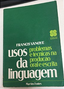 Livro Usos da Linguagem: Problemas e Técnicas na Produção Oral e Escrita- Ensino Superior Autor Vanoye, Francis (1986) [usado]