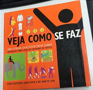 Livro Veja Como Se Faz: 500 Coisas que Você Deve Saber Autor Fagerstrom, Derek e Outros (2009) [usado]