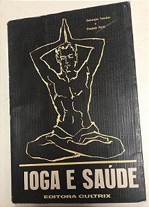 Livro Ioga e Saúde Autor Yesudian, Selvarajan e Elisabeth Haich (1997) [usado]