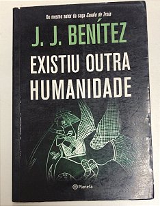 Livro Existiu Outra Humanidade Autor Benítez , J.j. (2012) [usado]
