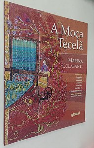 Livro a Moça Tecelã Autor Colasanti, Marina (2015) [seminovo]
