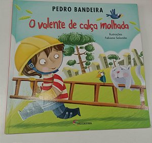 Livro o Valente de Calça Molhada Autor Bandeira, Pedro (2011) [usado]