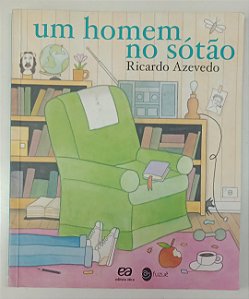 Livro um Homem no Sótão Autor Azevedo, Ricardo (2013) [usado]