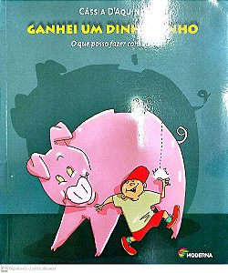Livro Ganhei um Dinheirinho: o que Posso Fazer com Ele? Autor D´aquino, Cássia (2015) [seminovo]