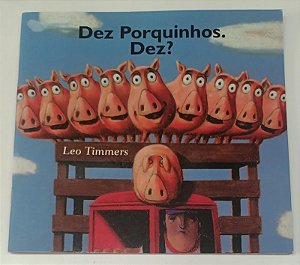 Livro Dez Porquinhos. Dez ? Autor Timmers, Leo (2008) [seminovo]