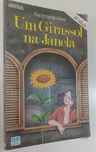 Livro um Girassol na Janela Autor José, Ganymédes (1989) [usado]