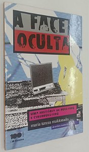 Livro a Face Oculta: Uma História de Bullying e Cyberbullying Autor Maldonado, Maria Tereza (2009) [usado]