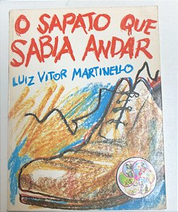 Livro o Sapato que Sabia Andar Autor Martinello, Luiz Vitor [usado]
