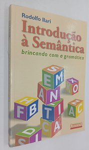 Livro Introdução À Semântica: Brincando com a Gramática Autor Ilari, Rodolfo (2004) [seminovo]