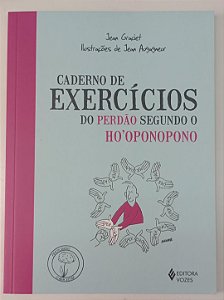 Livro Caderno de Exercícios do Perdão Segundo o Ho''oponopono Autor Graciet, Jean (2020) [seminovo]